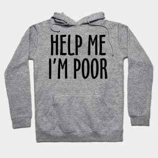 Help Me I'm Poor Hoodie